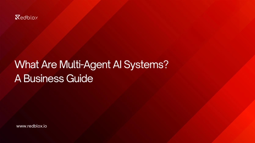 What Are Multi-Agent AI Systems? A Business Guide